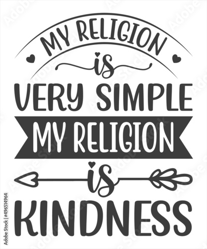 My Religion Is Very Simple My Religion Is Kindness SVG T-Shirt Design.