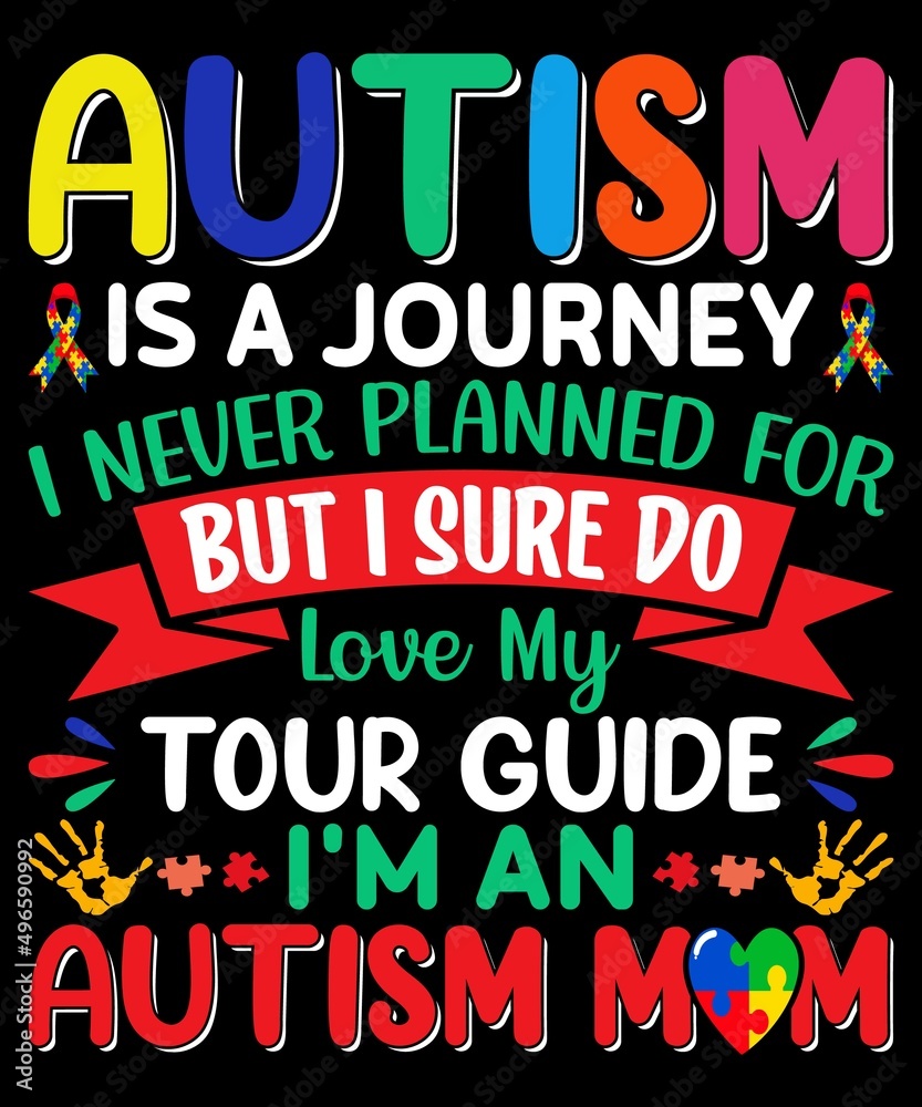 Autism Is Journey I Never Planned For But I Sure Do Love My Tour Guide I'm An Autism Mom t shirt Design. Autism Is Journey I Never Planned For But I Sure Do Love My Tour Guide I'm An Autism Mom t shirt Design.