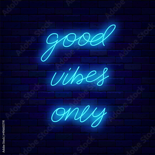 Good vibes only neon lettering. Shiny positive calligraphy. Happiness concept. Glowing banner. Vector illustration