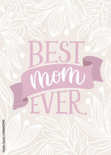 Best mom ever. Pink and white floral lettering vector for mothers day