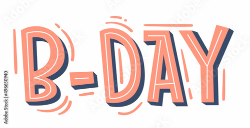 Birthday lettering. Modern hand-written text. Sticker for planner. Bright "B-day" text. Planning concept.