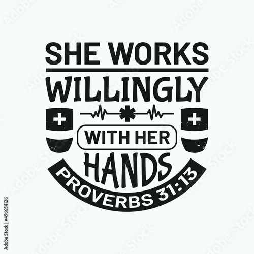 Nurse saying design vector - She works willingly with her hands proverbs 31:13.