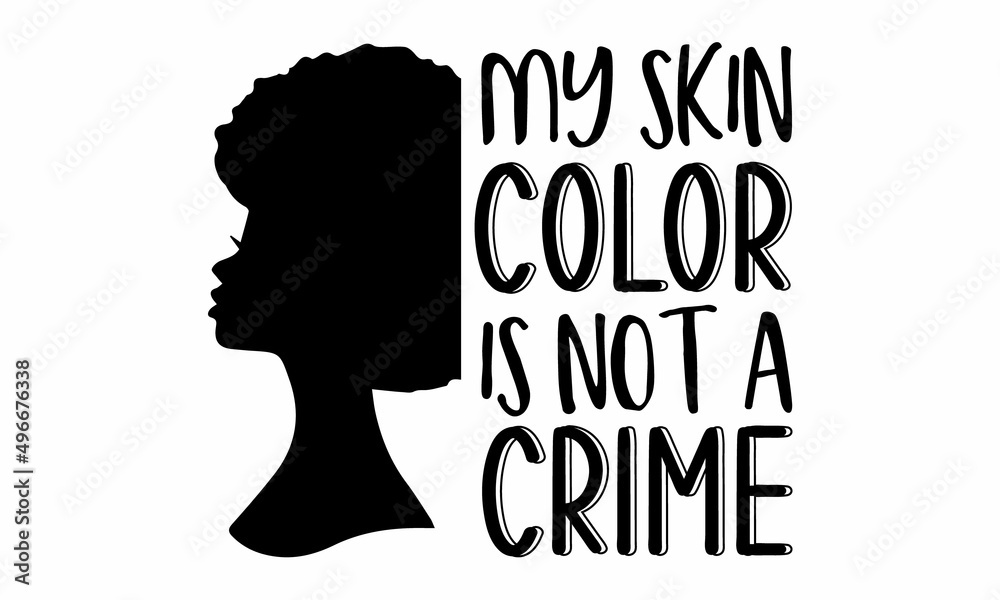 My skin color is not a crime SVG Craft Design.
