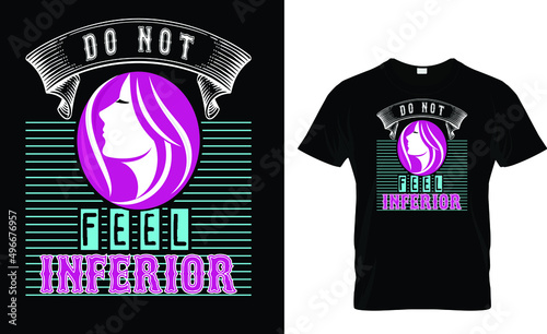 Do not feel inferior - t-shirt design