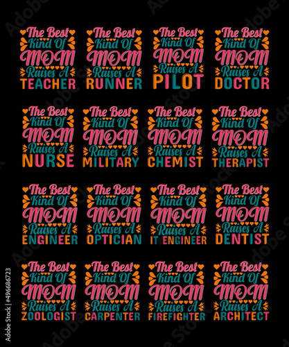 The Best Kind Of Mom Raises A Carpenter It Engineer Engineer Dentist Zoologist Optician Optician Therapist Chemist Architect Military Teacher Runner Pilot Doctor Nurse Firefighter T-shirt Design