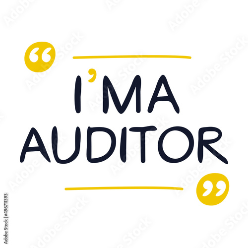 (I'm a Auditor) Lettering design, can be used on T-shirt, Mug, textiles, poster, cards, gifts and more, vector illustration.