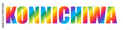 Konnichiwa Rainbow Colorful Vector Text Word. Konnichiwa - Japanese Word Meaning Hello! photo
