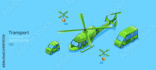 Transport poster with isometric helicopter, mini van, small car and delivery drones with boxes. Vector banner with illustration of copter, minibus, compact car and unmanned air robots shipping parcels