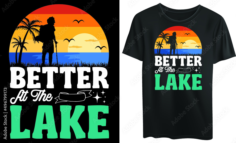 Better at the lake tshirt design