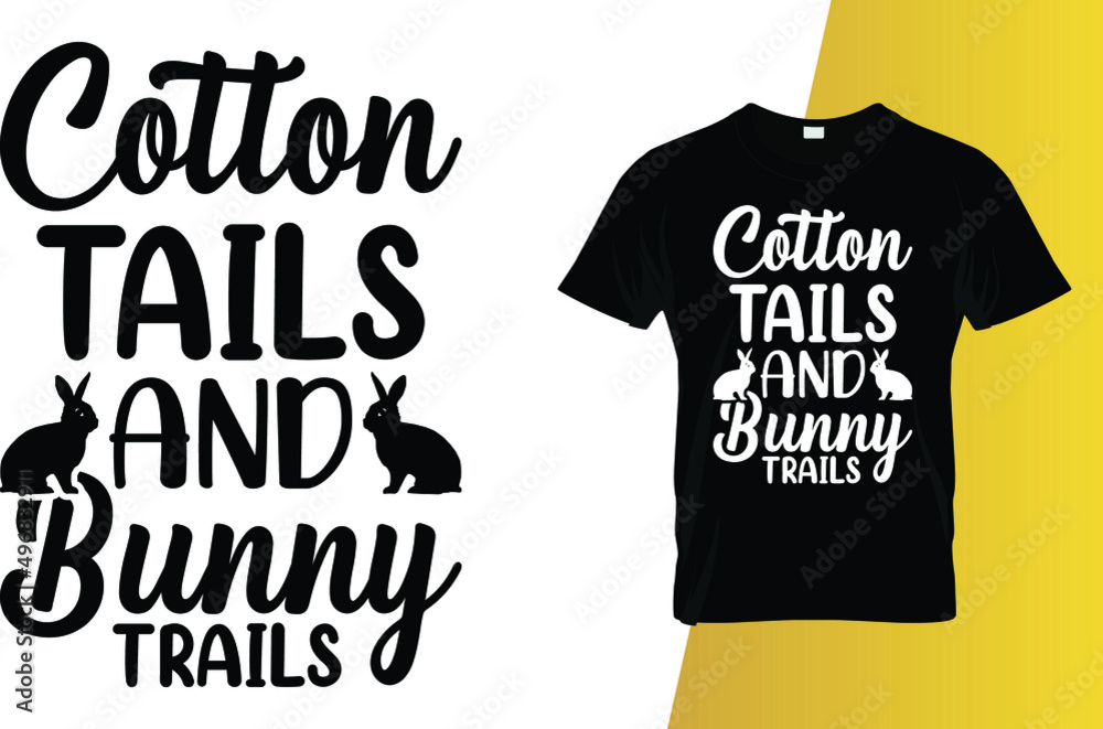 Cotton tails and bunny trails Happy Easter Day T-Shirt Design. Cotton tails and bunny trails Happy Easter Day T-Shirt Design.