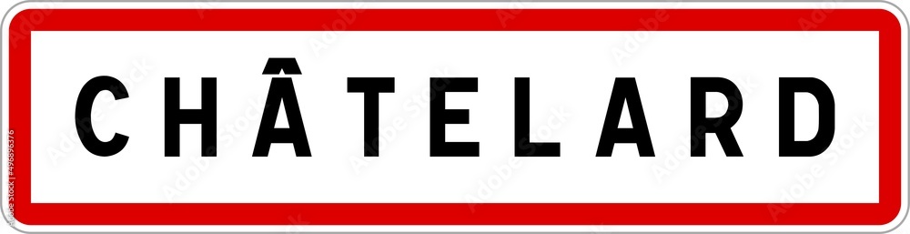 Panneau entrée ville agglomération Châtelard / Town entrance sign Châtelard Panneau entrée ville agglomération Châtelard / Town entrance sign Châtelard
