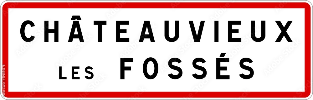 Panneau entrée ville agglomération Châteauvieux-les-Fossés / Town entrance sign Châteauvieux-les-Fossés Panneau entrée ville agglomération Châteauvieux-les-Fossés / Town entrance sign Châteauvieux-les-Fossés