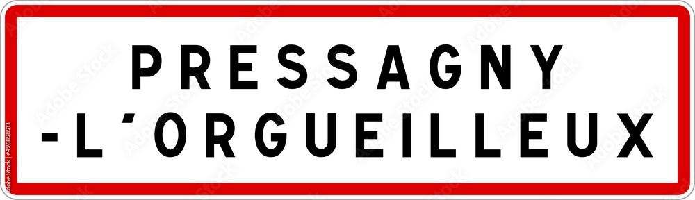 Panneau entrée ville agglomération Pressagny-l'Orgueilleux / Town entrance sign Pressagny-l'Orgueilleux Panneau entrée ville agglomération Pressagny-l'Orgueilleux / Town entrance sign Pressagny-l'Orgueilleux
