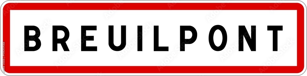 Panneau entrée ville agglomération Breuilpont / Town entrance sign Breuilpont Panneau entrée ville agglomération Breuilpont / Town entrance sign Breuilpont