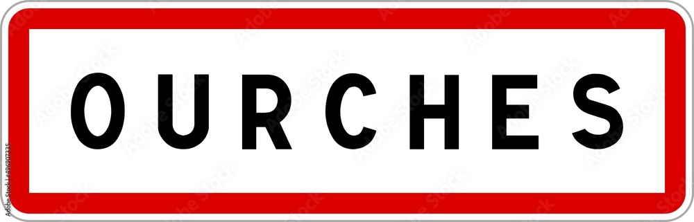 Panneau entrée ville agglomération Ourches / Town entrance sign Ourches Panneau entrée ville agglomération Ourches / Town entrance sign Ourches