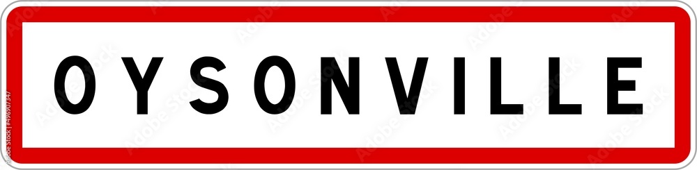 Panneau entrée ville agglomération Oysonville / Town entrance sign Oysonville Panneau entrée ville agglomération Oysonville / Town entrance sign Oysonville