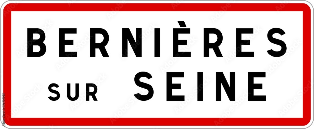 Panneau entrée ville agglomération Bernières-sur-Seine / Town entrance sign Bernières-sur-Seine Panneau entrée ville agglomération Bernières-sur-Seine / Town entrance sign Bernières-sur-Seine