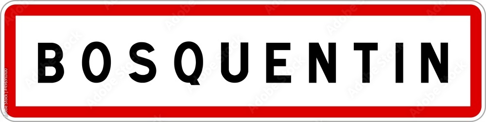 Panneau entrée ville agglomération Bosquentin / Town entrance sign Bosquentin Panneau entrée ville agglomération Bosquentin / Town entrance sign Bosquentin