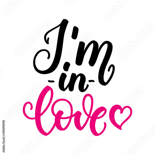Im in love. Inspirational romantic lettering isolated on white background. Positive quote. illustration for Valentines day greeting cards, posters, print on T-shirts and much more