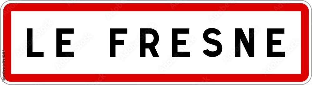 Panneau entrée ville agglomération Le Fresne / Town entrance sign Le Fresne Panneau entrée ville agglomération Le Fresne / Town entrance sign Le Fresne