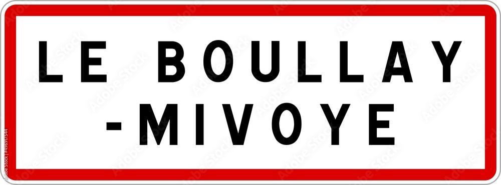 Panneau entrée ville agglomération Le Boullay-Mivoye / Town entrance sign Le Boullay-Mivoye Panneau entrée ville agglomération Le Boullay-Mivoye / Town entrance sign Le Boullay-Mivoye