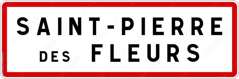 Panneau entrée ville agglomération Saint-Pierre-des-Fleurs / Town entrance sign Saint-Pierre-des-Fleurs Panneau entrée ville agglomération Saint-Pierre-des-Fleurs / Town entrance sign Saint-Pierre-des-Fleurs