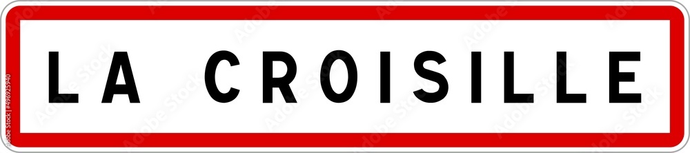 Panneau entrée ville agglomération La Croisille / Town entrance sign La Croisille Panneau entrée ville agglomération La Croisille / Town entrance sign La Croisille