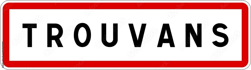 Panneau entrée ville agglomération Trouvans / Town entrance sign Trouvans