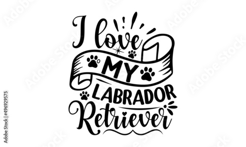 I love my labrador retriever, Set of different dog breeds silhouettes isolated black on white background, Domestic pet poster with text, Vector illustration