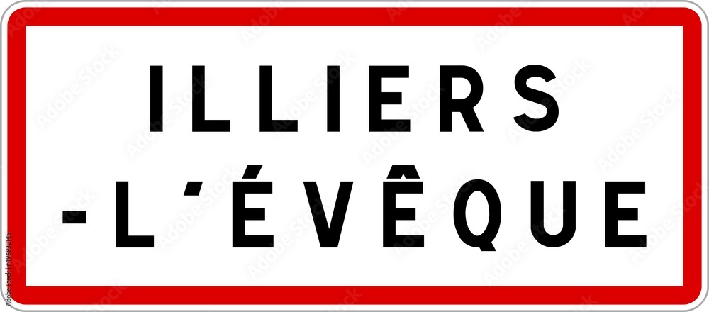 Panneau entrée ville agglomération Illiers-l'Évêque / Town entrance sign Illiers-l'Évêque Panneau entrée ville agglomération Illiers-l'Évêque / Town entrance sign Illiers-l'Évêque
