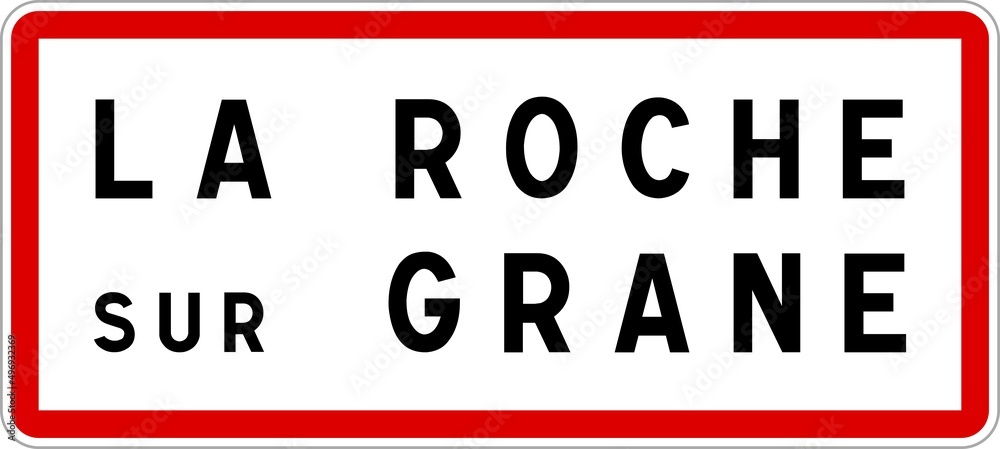Panneau entrée ville agglomération La Roche-sur-Grane / Town entrance sign La Roche-sur-Grane Panneau entrée ville agglomération La Roche-sur-Grane / Town entrance sign La Roche-sur-Grane