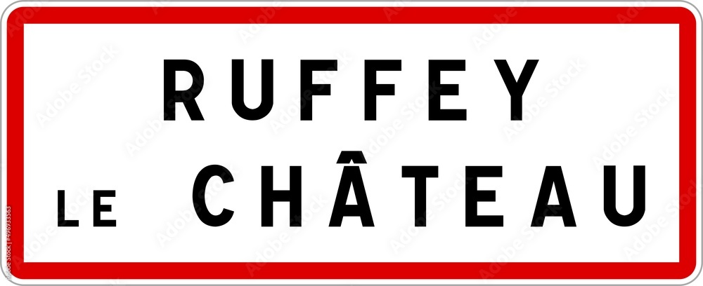 Panneau entrée ville agglomération Ruffey-le-Château / Town entrance sign Ruffey-le-Château Panneau entrée ville agglomération Ruffey-le-Château / Town entrance sign Ruffey-le-Château