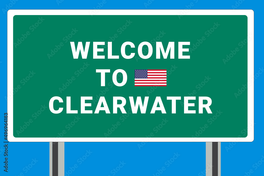 City of Clearwater. Welcome to Clearwater. Greetings upon entering American city. Illustration from Clearwater logo. Green road sign with USA flag. Tourism sign for motorists