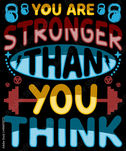 You are stronger than you think motivational typography logo t-shirt design, unique and trendy, apparel, and other merchandise. Print for t-shirt, hoodie, mug, poster, label, etc.