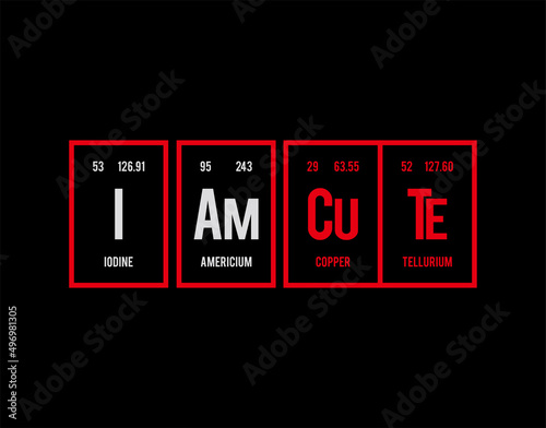 I Am Cute - Periodic Table of Elements on black background in vector illustration.
