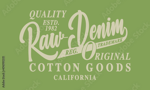 Quality Raw denim superior denim, original typography, t-shirt graphics