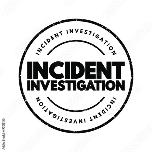 Incident Investigation - process for reporting, tracking, and investigating incidents, text concept stamp