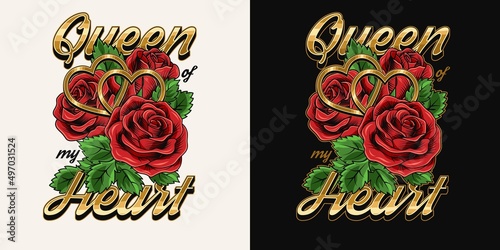 Label with bouquet of vintage red roses, two golden hearts, inscription Queen of my Heart. Bright vector illustration. T-shirt design.