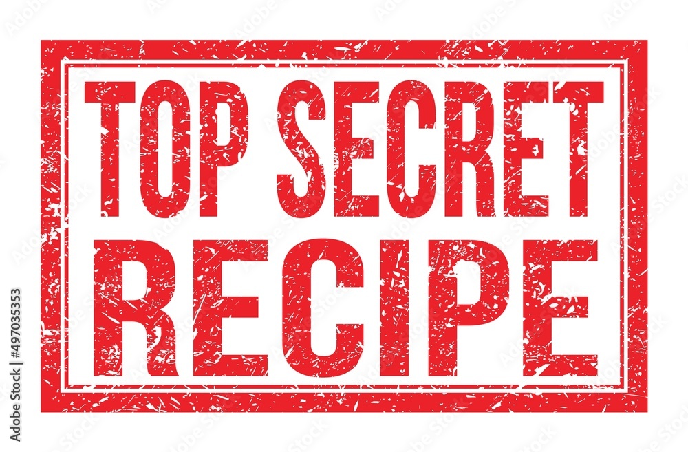 TOP SECRET RECIPE, words on red rectangle stamp sign TOP SECRET RECIPE, words on red rectangle stamp sign