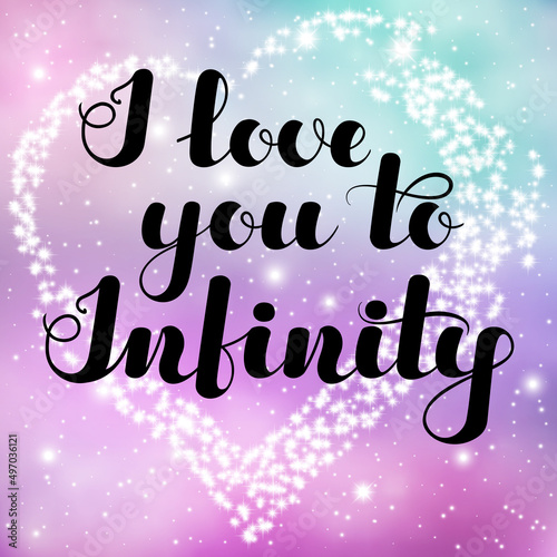 Inspirational lettering I love you to infinity black color on spase background for posters, banners, flyers, stickers, cards for Valentine s Day and more. illustration.