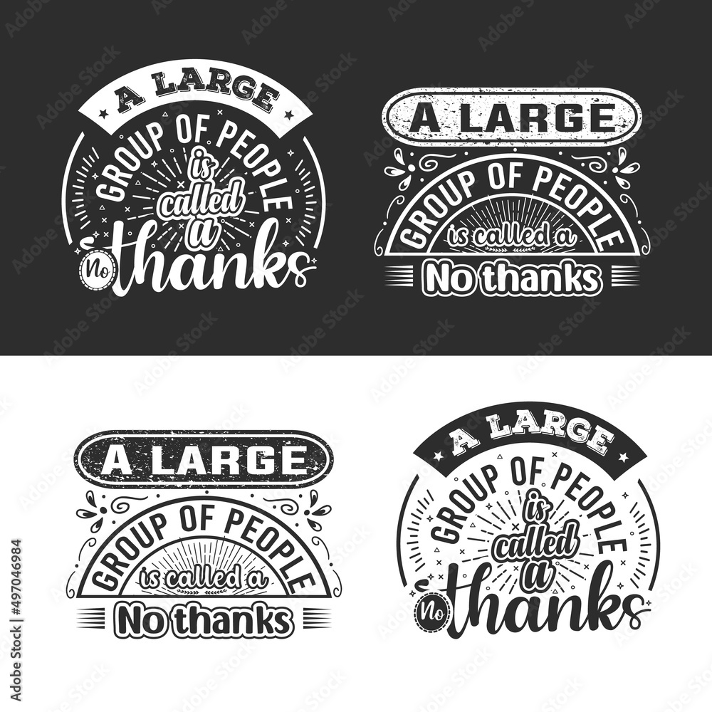 A large Group of People IS called a No thanks antisocial typography quote lettering for gift cards, mug and t-shirt, Vintage lettering Typography. A large Group of People IS called a No thanks antisocial typography quote lettering for gift cards, mug and t-shirt, Vintage lettering Typography.