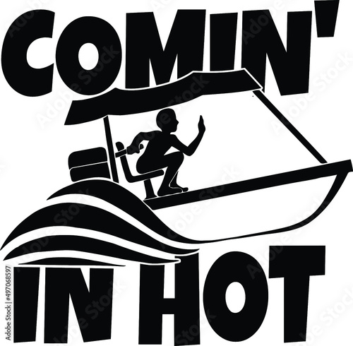 funny pontoon boat| coming in hot | lake boat 
