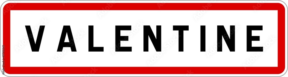 Panneau entrée ville agglomération Valentine / Town entrance sign Valentine Panneau entrée ville agglomération Valentine / Town entrance sign Valentine