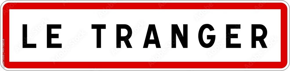 Panneau entrée ville agglomération Le Tranger / Town entrance sign Le Tranger Panneau entrée ville agglomération Le Tranger / Town entrance sign Le Tranger