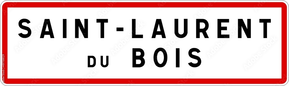 Panneau entrée ville agglomération Saint-Laurent-du-Bois / Town entrance sign Saint-Laurent-du-Bois Panneau entrée ville agglomération Saint-Laurent-du-Bois / Town entrance sign Saint-Laurent-du-Bois