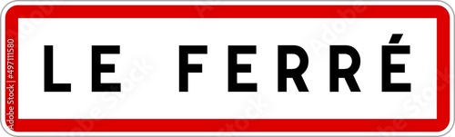 Panneau entrée ville agglomération Le Ferré / Town entrance sign Le Ferré