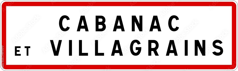 Panneau entrée ville agglomération Cabanac-et-Villagrains / Town entrance sign Cabanac-et-Villagrains Panneau entrée ville agglomération Cabanac-et-Villagrains / Town entrance sign Cabanac-et-Villagrains