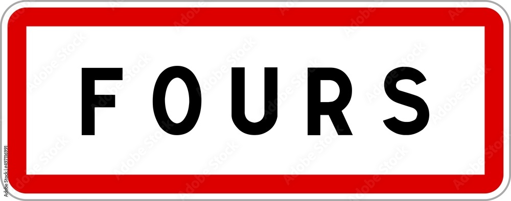 Panneau entrée ville agglomération Fours / Town entrance sign Fours Panneau entrée ville agglomération Fours / Town entrance sign Fours