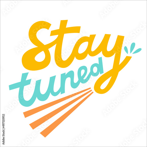 Stay tuned banner. Handwritten bright lettering. Vector illustration