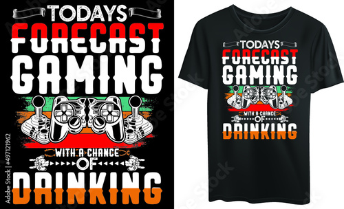 Todays forecast gaming with a chance of drinking t-shirt design 